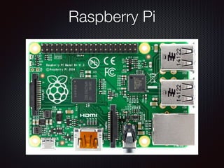 Raspberry Pi
 