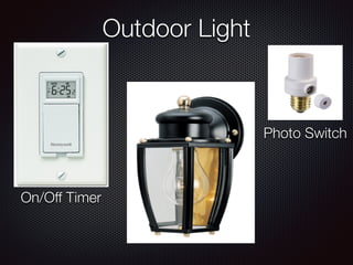 Outdoor Light
On/Off Timer
Photo Switch
 