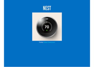 NEST
Fonte:https://nest.com/
 