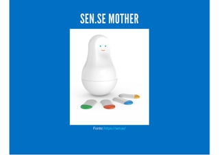 SEN.SE MOTHER
Fonte:https://sen.se/
 