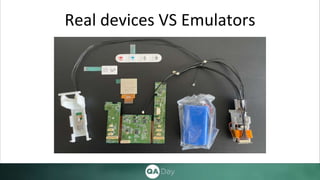 Real devices VS Emulators
 