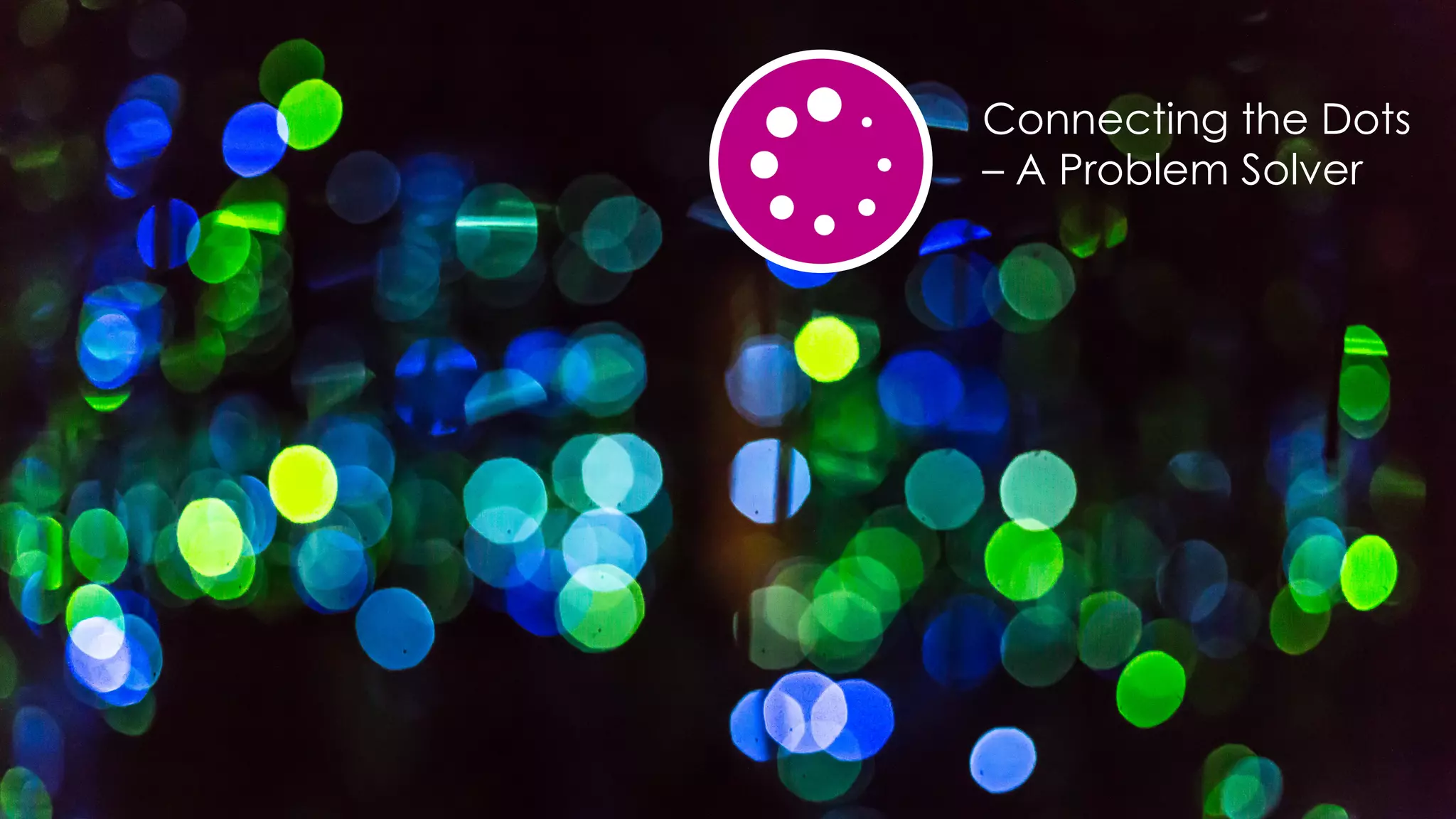 favoriot
Connecting the Dots
– A Problem Solver
 