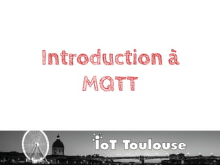 Introduction à
MQTT
 
