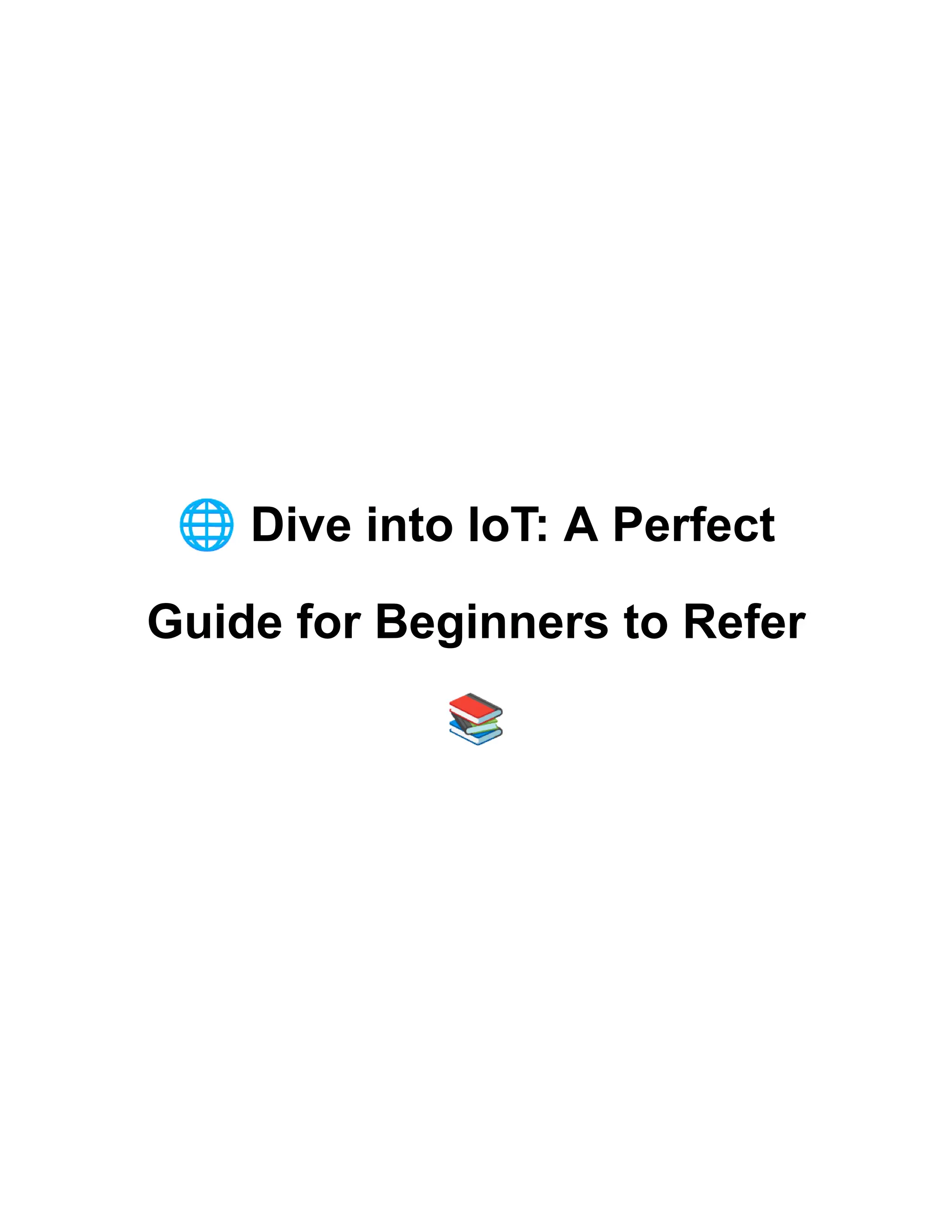 🌐Dive into IoT: A Perfect
Guide for Beginners to Refer
📚
 