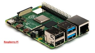 Raspberry Pi
 