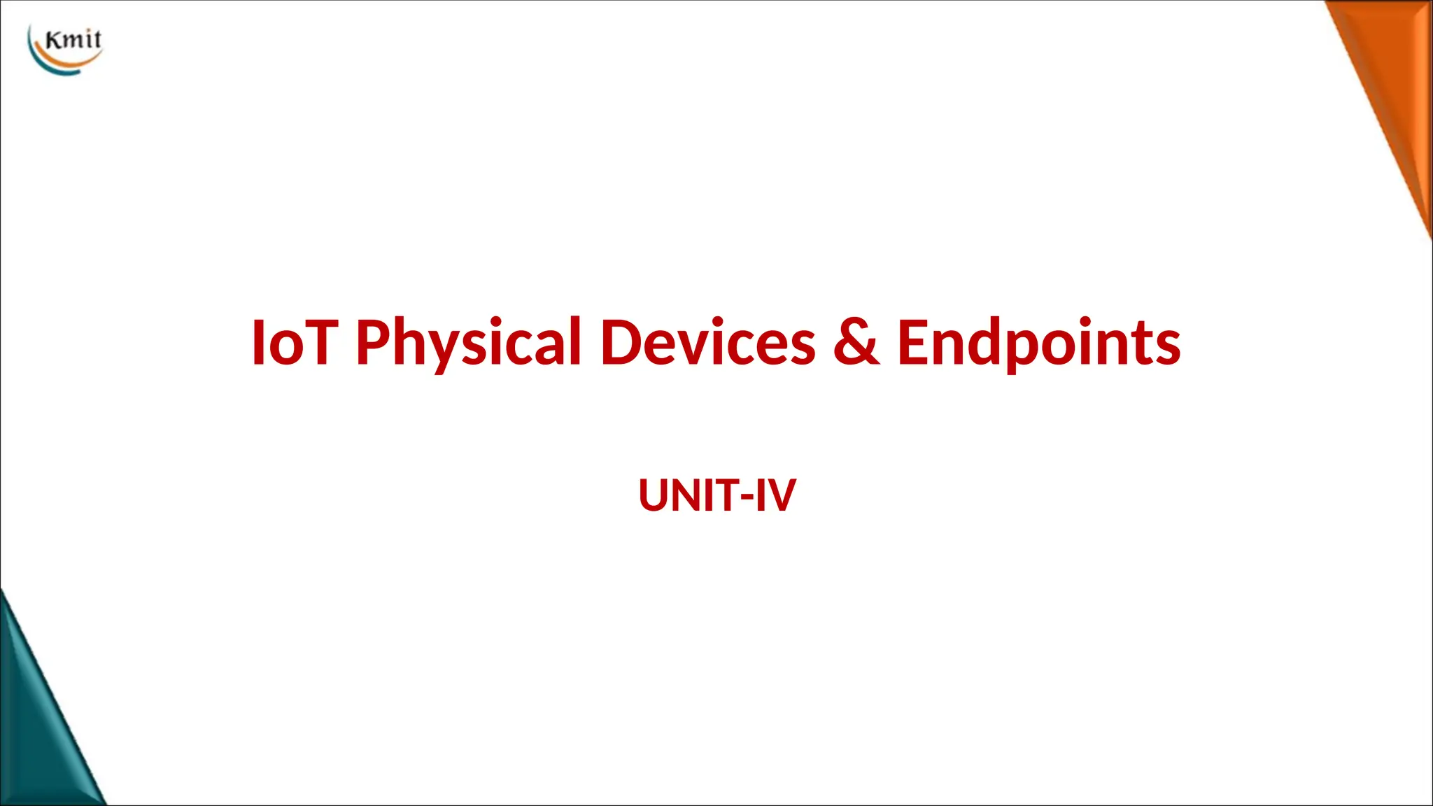 IoT Physical Devices & Endpoints
UNIT-IV
 