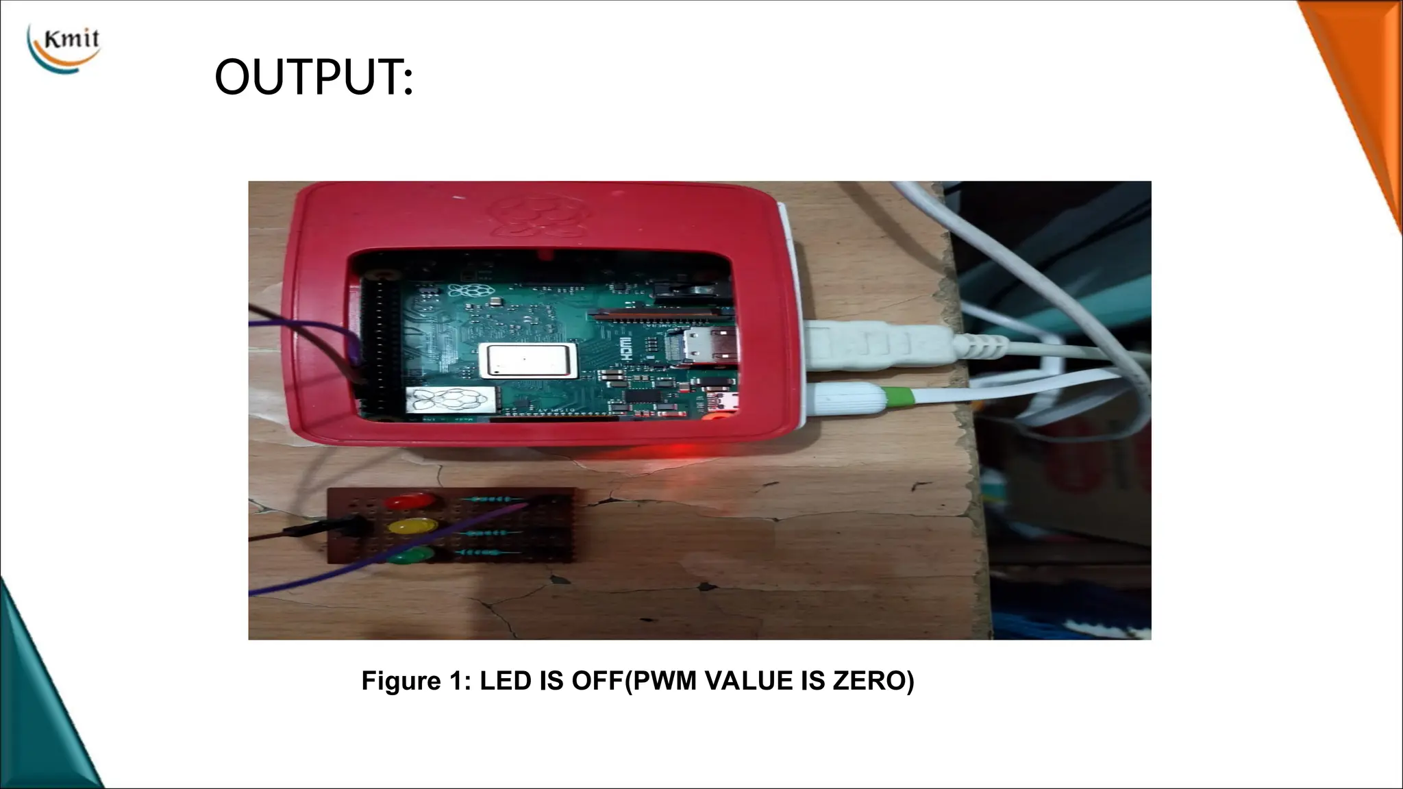 OUTPUT:
Figure 1: LED IS OFF(PWM VALUE IS ZERO)
 