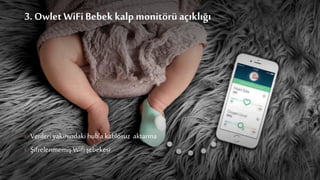 3. Owlet WiFi Bebek kalp monitörü açıklığı
› Verileri yakınındakihub’a kablosuz aktarma
› Şifrelenmemiş Wifişebekesi
 