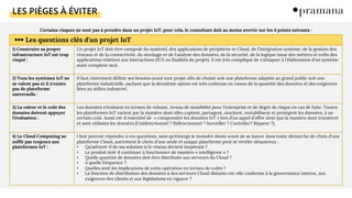 LES PIÈGES À ÉVITER
Certains risques ne sont pas à prendre dans un projet IoT, pour cela, le consultant doit au moins avertir sur les 4 points suivants :
Les questions clés d'un projet IoT
1) Construire sa propre
infrastructure IoT est trop
risqué :
Un projet IoT doit être composé du matériel, des applications de périphérie et Cloud, de l'intégration système, de la gestion des
réseaux et de la connectivité, du stockage et de l'analyse des données, de la sécurité, de la logique issue des métiers et enfin des
applications relatives aux interactions (IUX ou finalités du projet). Il est très compliqué de s'attaquer à l'élaboration d'un système
aussi complexe seul.
2) Tous les systèmes IoT ne
se valent pas et il n'existe
pas de plateforme
universelle :
Il faut clairement définir ses besoins avant tout projet afin de choisir soit une plateforme adaptée au grand public soit une
plateforme industrielle, sachant que la deuxième option est très coûteuse en raison de la quantité des données et des exigences
liées au milieu industriel.
3) La valeur et le coût des
données doivent appuyer
l'évaluation :
Les données s'évaluent en termes de volume, niveau de sensibilité pour l'entreprise et de degré de risque en cas de fuite. Toutes
les plateformes IoT varient par la manière dont elles captent, partagent, stockent, rentabilisent et protègent les données, à un
certain coût. Aussi est-il essentiel de « comprendre les données IoT » lors d’un appel d’offre ainsi que la manière dont transitent
et sont utilisées les données (Unidirectionnel ? Bidirectionnel ? Surveiller ? Contrôler? Réparer ?).
4) Le Cloud Computing ne
suffit pas toujours aux
plateformes IoT :
l faut pouvoir répondre à ces questions, sans qu'émerge le moindre doute avant de se lancer dans toute démarche de choix d'une
plateforme Cloud, autrement le choix d'une seule et unique plateforme peut se révéler désastreux :
• Qu’advient-il de ma solution si le réseau devient inopérant ?
• Le produit doit-il continuer à fonctionner de manière « intelligente » ?
• Quelle quantité de données doit être distribuée aux serveurs du Cloud ?
• À quelle fréquence ?
• Quelles sont les implications de cette opération en termes de coûts ?
• La fonction de distribution des données à des serveurs Cloud distants est-elle conforme à la gouvernance interne, aux
exigences des clients et aux législations en vigueur ?
 