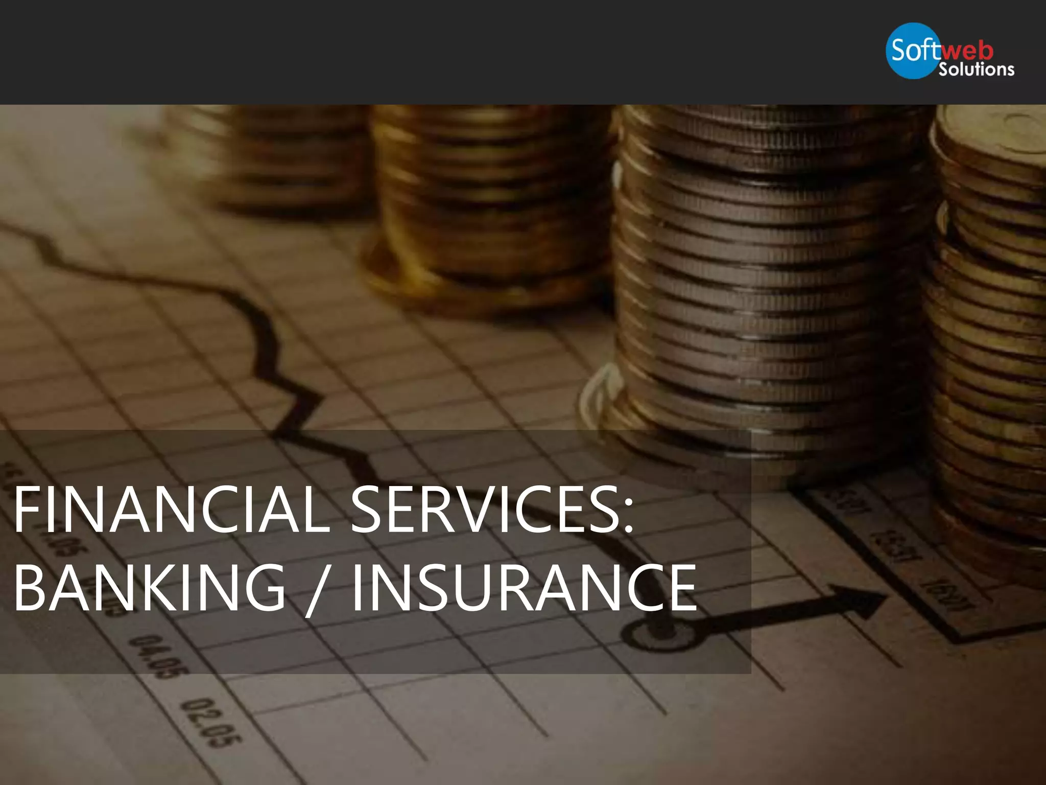 FINANCIAL SERVICES:
BANKING / INSURANCE
 