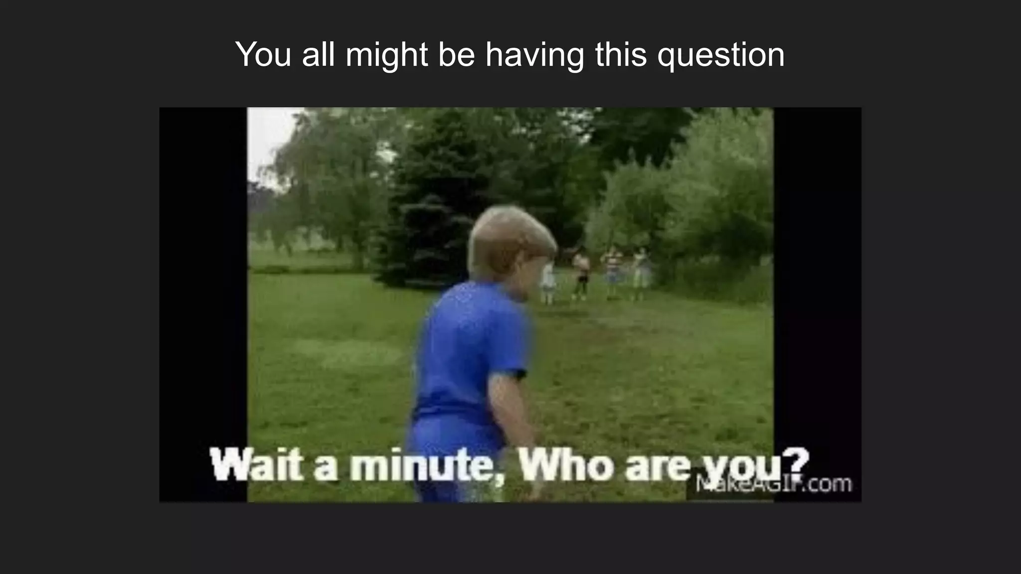 You all might be having this question
 