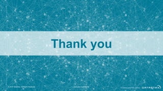Thank you
© 2017 DataStax, All Rights Reserved. Company Confidential
 