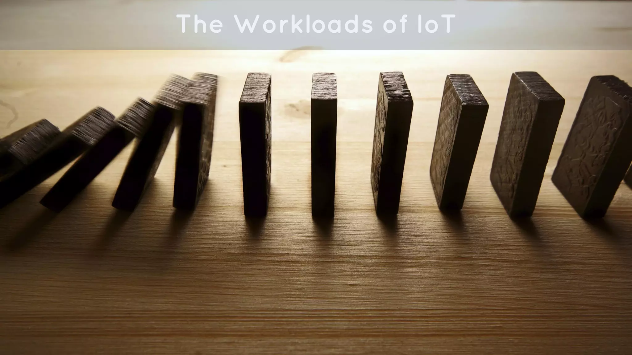 The Workloads of IoT
 