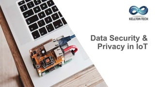 Data Security &
Privacy in IoT
 