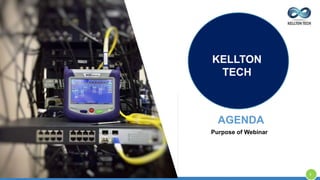 KELLTON
TECH
AGENDA
Purpose of Webinar
5
 