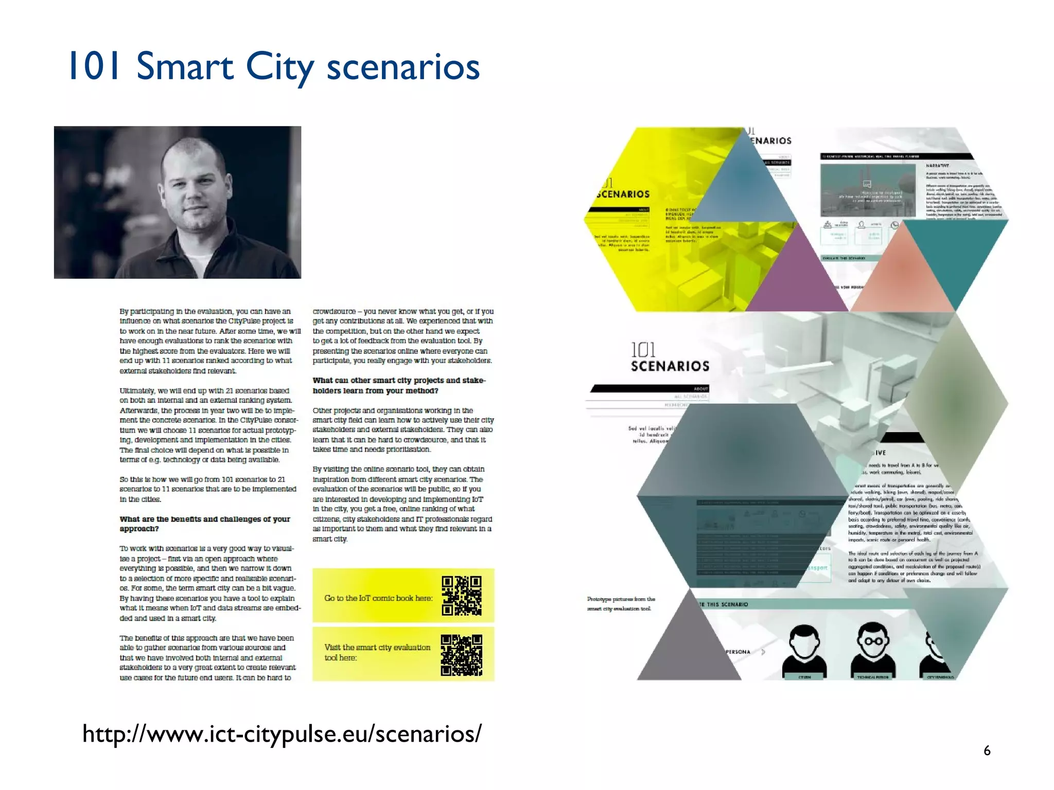 101 Smart City scenarios
6
http://www.ict-citypulse.eu/scenarios/