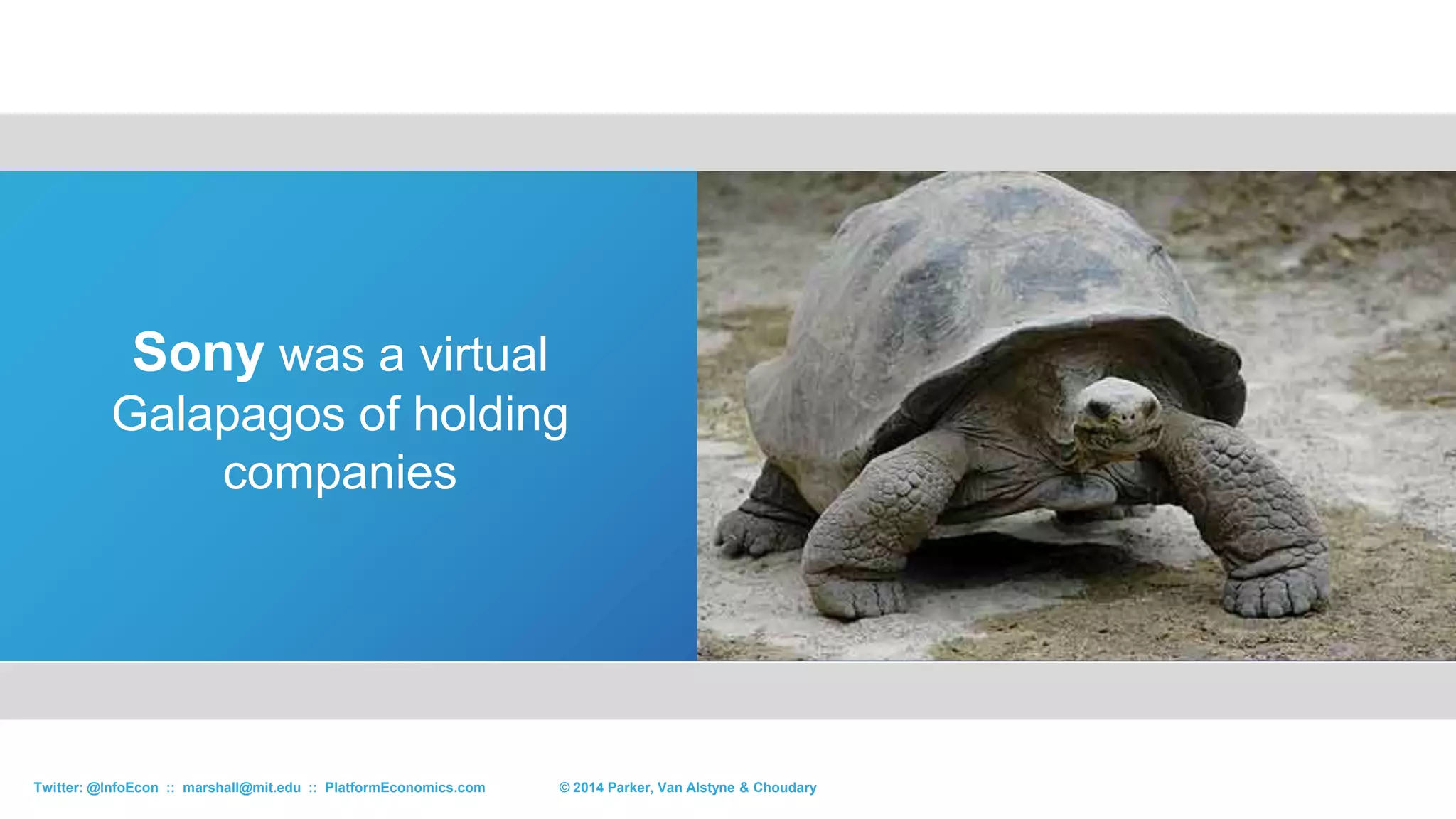 51© 2015 Parker, Van Alstyne & ChoudaryTwitter: @InfoEcon :: marshall@mit.edu :: PlatformEconomics.com
2005
2013© 2015 Parker, Van Alstyne & ChoudaryTwitter: @InfoEcon :: marshall@mit.edu :: PlatformEconomics.com
 