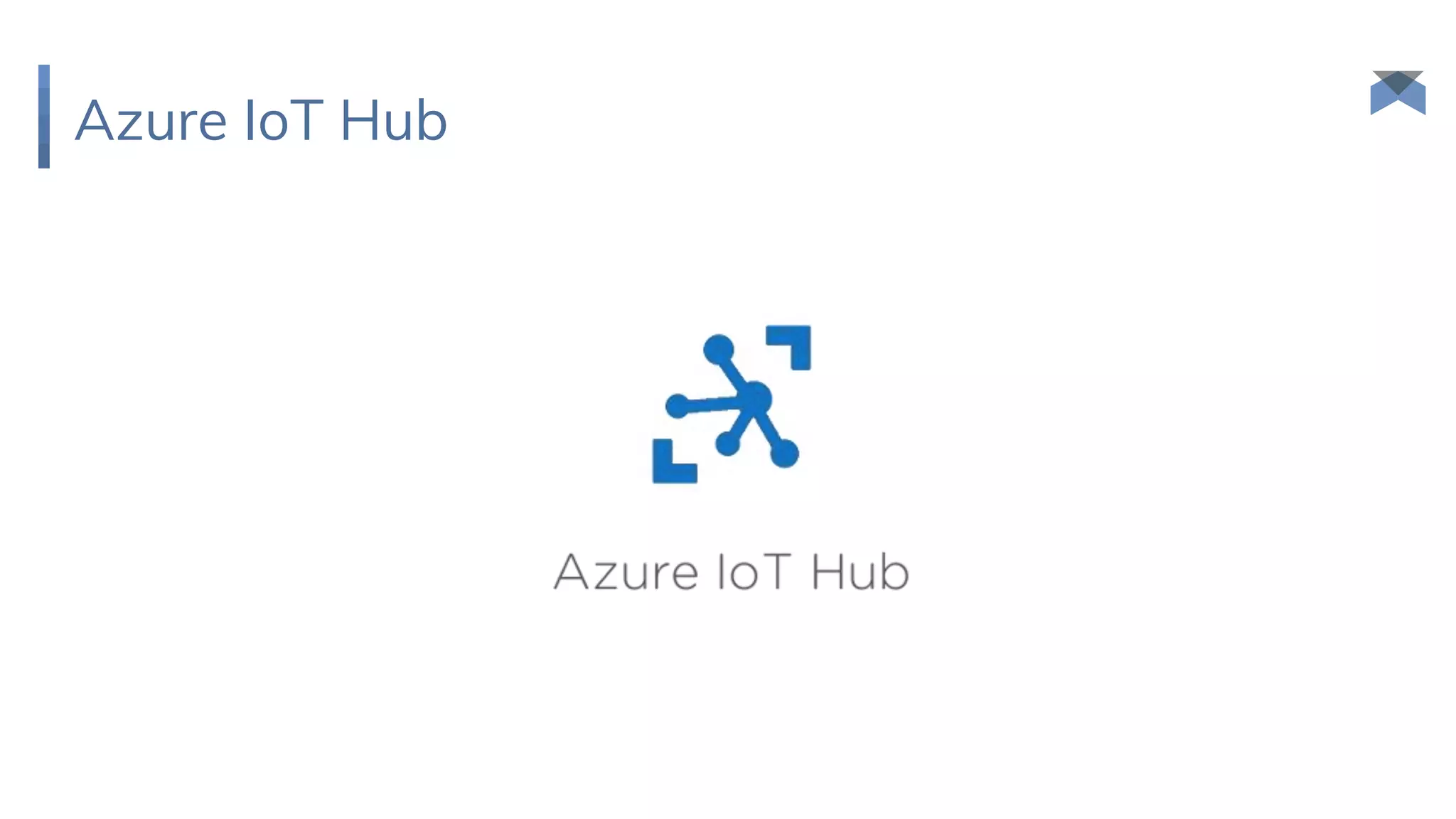 Azure IoT Hub
 