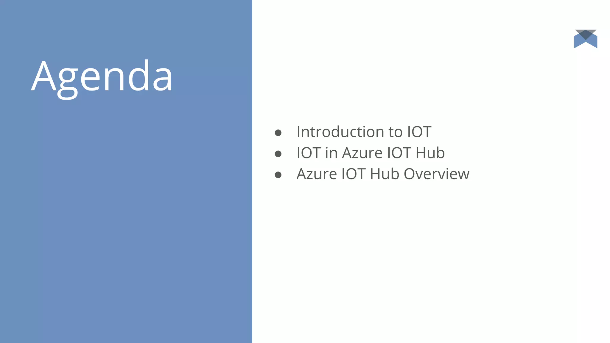 Agenda
● Introduction to IOT
● IOT in Azure IOT Hub
● Azure IOT Hub Overview
 