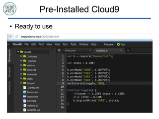 Pre-Installed Cloud9
 Ready to use
 