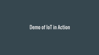 Demo of IoT in Action
 