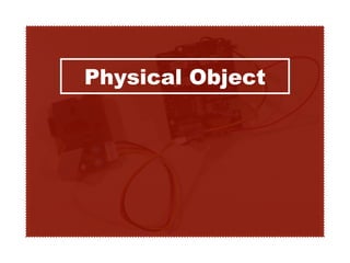 Physical Object
 