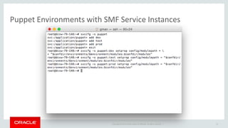 Copyright © 2014 Oracle and/or its affiliates. All rights reserved. |
Puppet Environments with SMF Service Instances
25
 