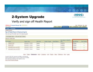 2-System Upgrade
Verify and sign off Health Report
 