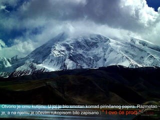 Otvorio je crnu kutijicu. U joj je bio smotan komad pirinčanog papira. Razmotao  je, a na njemu je očevim rukopisom bilo zapisano :   " I ovo će proći." 