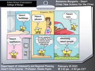 Beniamino Murgante - Smart
Cities: New Science for the Cities
Department of Community and Regional Planning
Smart Cities course - Professor Alenka Poplin
February 10 2021
@ 1:10 pm - 2:30 pm CST
 
