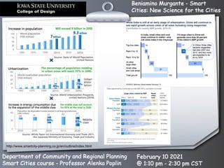 Beniamino Murgante - Smart
Cities: New Science for the Cities
Department of Community and Regional Planning
Smart Cities course - Professor Alenka Poplin
February 10 2021
@ 1:10 pm - 2:30 pm CST
http://www.smartcity-planning.co.jp/en/outline/index.html
 