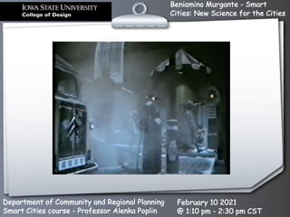 Beniamino Murgante - Smart
Cities: New Science for the Cities
Department of Community and Regional Planning
Smart Cities course - Professor Alenka Poplin
February 10 2021
@ 1:10 pm - 2:30 pm CST
 