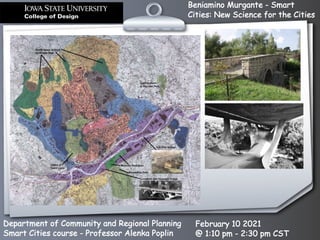 Beniamino Murgante - Smart
Cities: New Science for the Cities
Department of Community and Regional Planning
Smart Cities course - Professor Alenka Poplin
February 10 2021
@ 1:10 pm - 2:30 pm CST
 