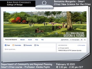 Beniamino Murgante - Smart
Cities: New Science for the Cities
Department of Community and Regional Planning
Smart Cities course - Professor Alenka Poplin
February 10 2021
@ 1:10 pm - 2:30 pm CST
 