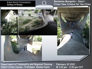 Beniamino Murgante - Smart
Cities: New Science for the Cities
Department of Community and Regional Planning
Smart Cities course - Professor Alenka Poplin
February 10 2021
@ 1:10 pm - 2:30 pm CST
 