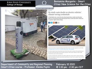 Beniamino Murgante - Smart
Cities: New Science for the Cities
Department of Community and Regional Planning
Smart Cities course - Professor Alenka Poplin
February 10 2021
@ 1:10 pm - 2:30 pm CST
 