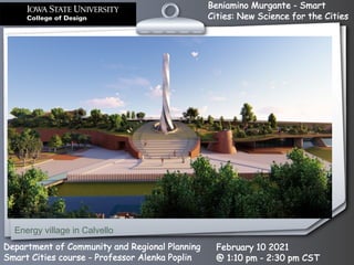 Beniamino Murgante - Smart
Cities: New Science for the Cities
Department of Community and Regional Planning
Smart Cities course - Professor Alenka Poplin
February 10 2021
@ 1:10 pm - 2:30 pm CST
Energy village in Calvello
 