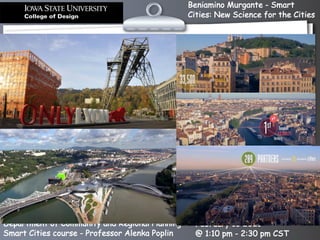 Beniamino Murgante - Smart
Cities: New Science for the Cities
Department of Community and Regional Planning
Smart Cities course - Professor Alenka Poplin
February 10 2021
@ 1:10 pm - 2:30 pm CST
 