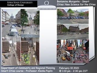 Beniamino Murgante - Smart
Cities: New Science for the Cities
Department of Community and Regional Planning
Smart Cities course - Professor Alenka Poplin
February 10 2021
@ 1:10 pm - 2:30 pm CST
 