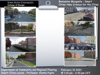 Beniamino Murgante - Smart
Cities: New Science for the Cities
Department of Community and Regional Planning
Smart Cities course - Professor Alenka Poplin
February 10 2021
@ 1:10 pm - 2:30 pm CST
 