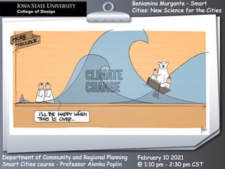 Beniamino Murgante - Smart
Cities: New Science for the Cities
Department of Community and Regional Planning
Smart Cities course - Professor Alenka Poplin
February 10 2021
@ 1:10 pm - 2:30 pm CST
 