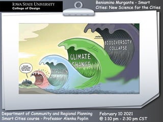 Beniamino Murgante - Smart
Cities: New Science for the Cities
Department of Community and Regional Planning
Smart Cities course - Professor Alenka Poplin
February 10 2021
@ 1:10 pm - 2:30 pm CST
 