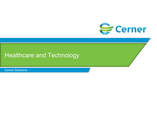 Healthcare and TechnologyCerner Solutions