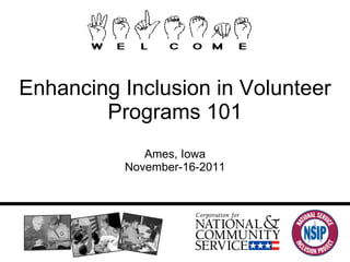 Enhancing Inclusion in Volunteer Programs 101 Ames, Iowa November-16-2011 