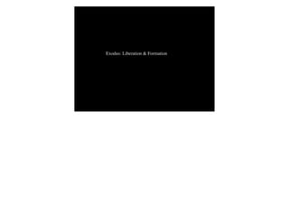 Exodus: Liberation & Formation
 