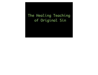 The Healing Teaching
   of Original Sin
 