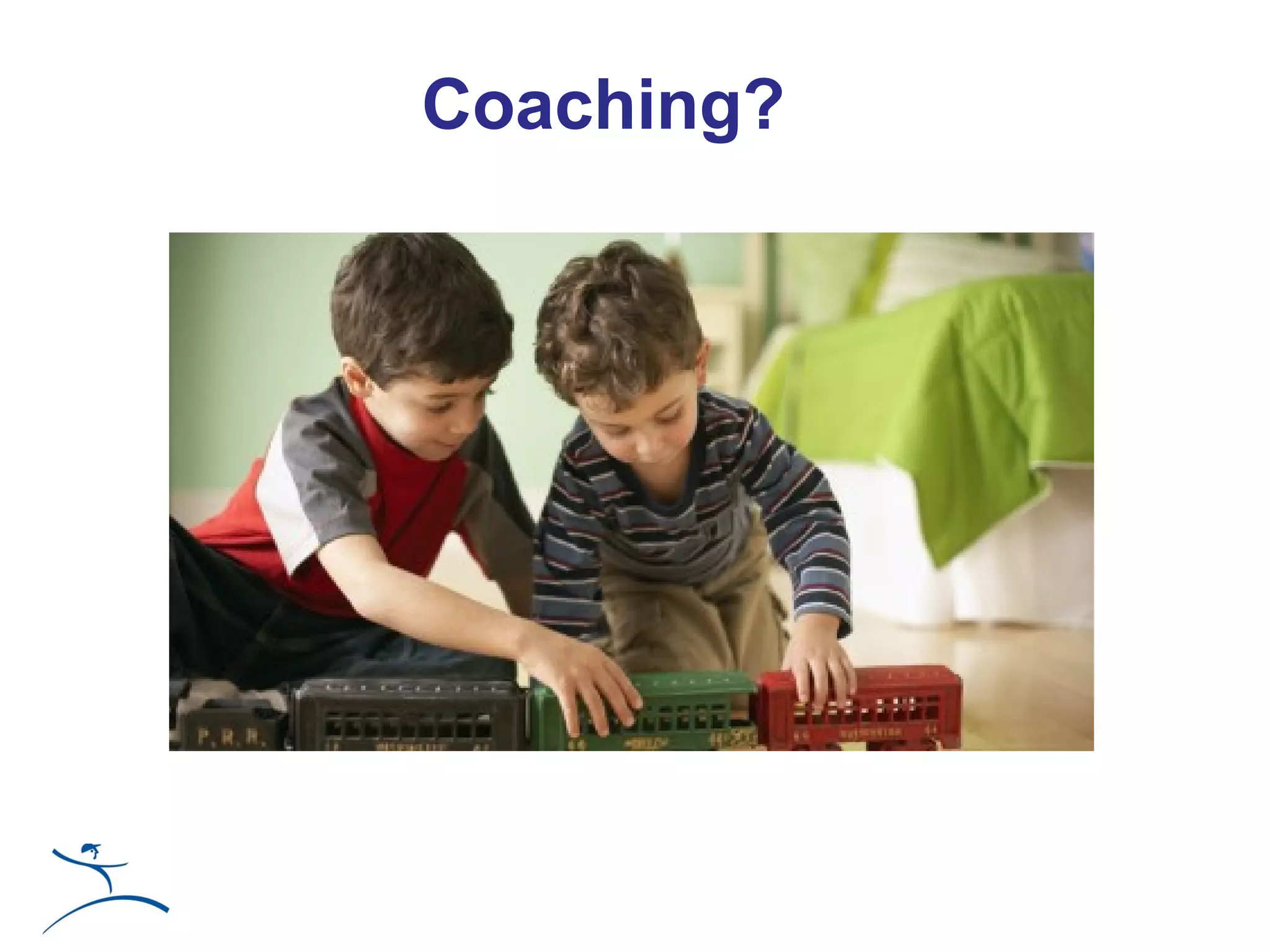 Coaching?
 