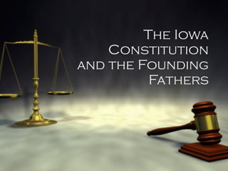 The Iowa Constitution and the Founding Fathers 