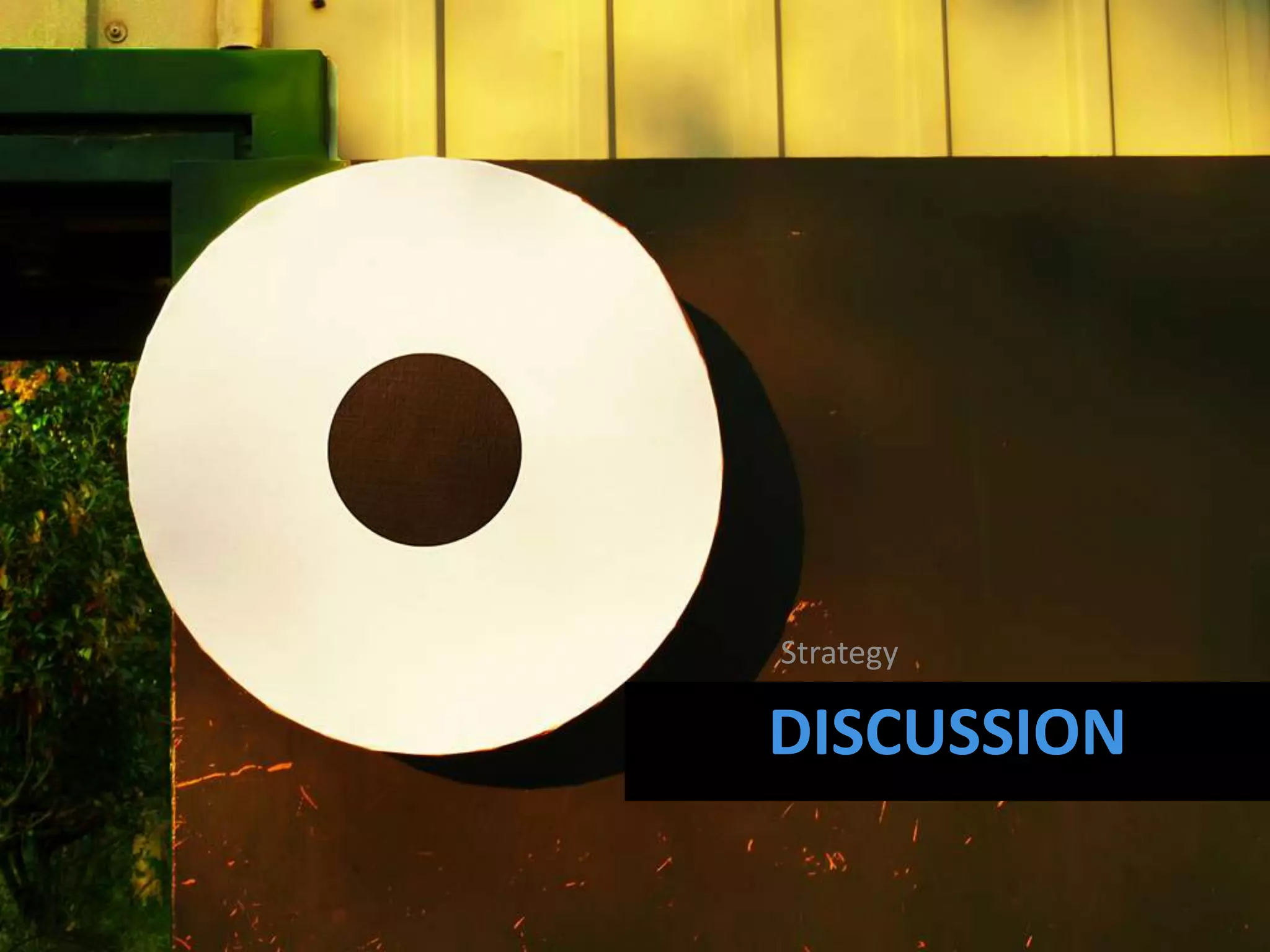 Strategy

DISCUSSION
 