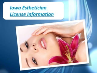 Iowa Esthetician
License Information
 